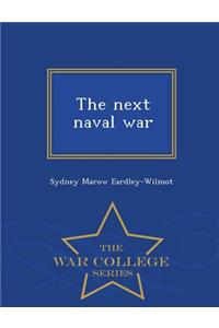 Next Naval War - War College Series