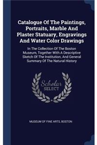 Catalogue Of The Paintings, Portraits, Marble And Plaster Statuary, Engravings And Water Color Drawings