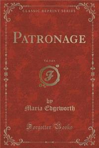 Patronage, Vol. 3 of 4 (Classic Reprint)
