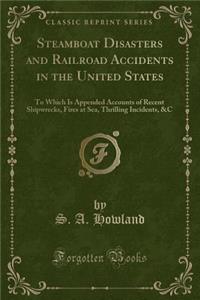 Steamboat Disasters and Railroad Accidents in the United States