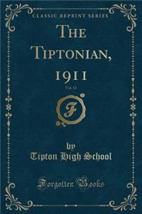 The Tiptonian, 1911, Vol. 13 (Classic Reprint)