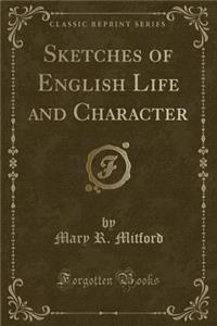 Sketches of English Life and Character (Classic Reprint)