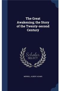 The Great Awakening; the Story of the Twenty-second Century