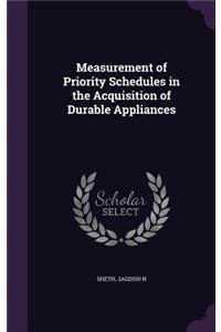 Measurement of Priority Schedules in the Acquisition of Durable Appliances