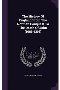 The History Of England From The Norman Conquest To The Death Of John (1066-1216)