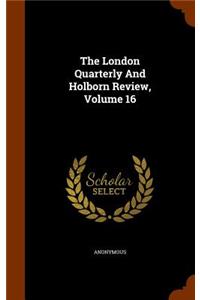 The London Quarterly and Holborn Review, Volume 16