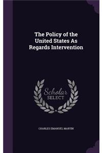Policy of the United States As Regards Intervention