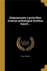 Epigrammata E Purioribus Graecae Anthologiae Fontibus Hausit ..