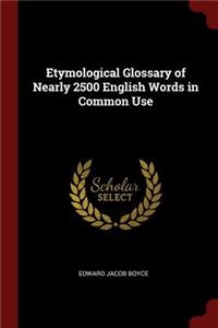 Etymological Glossary of Nearly 2500 English Words in Common Use