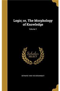 LOGIC; OR, THE MORPHOLOGY OF KNOWLEDGE;