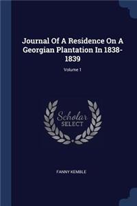 Journal Of A Residence On A Georgian Plantation In 1838-1839; Volume 1