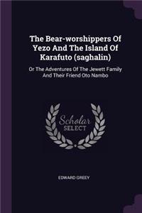 The Bear-worshippers Of Yezo And The Island Of Karafuto (saghalin)