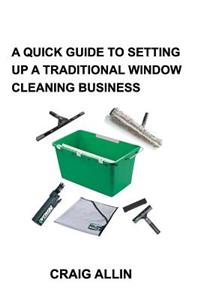 A Quick Guide to Setting Up a Traditional Window Cleaning Service