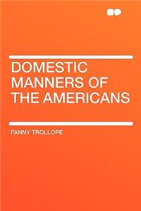 Domestic Manners of the Americans