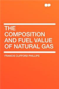 The Composition and Fuel Value of Natural Gas