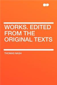 Works. Edited from the Original Texts
