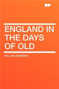 England in the Days of Old