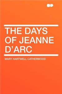 The Days of Jeanne d'Arc