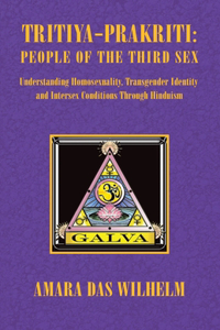 Tritiya-Prakriti: People of the Third Sex: Understanding Homosexuality, Transgender Identity and Intersex Conditions Through Hinduism