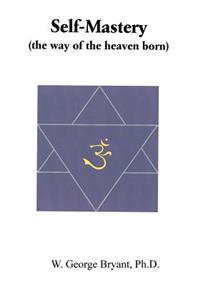 Self-Mastery (The Way of the Heaven Born) Volume II