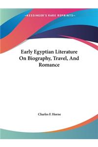 Early Egyptian Literature On Biography, Travel, And Romance