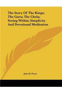 The Story of the Kings; The Guru; The Chela; Seeing Within; Simplicity and Devotional Meditation