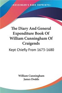 Diary And General Expenditure Book Of William Cunningham Of Craigends