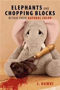 Elephants and Chopping Blocks Retain Their Natural Color