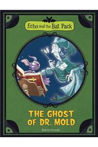 Echo and the Bat Pack: The Ghost of Dr. Mold