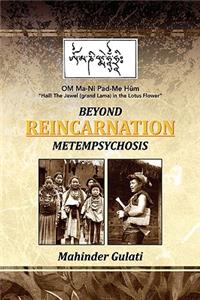 Beyond Metempsychosis: Reincarnation