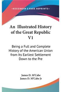 An Illustrated History of the Great Republic V1