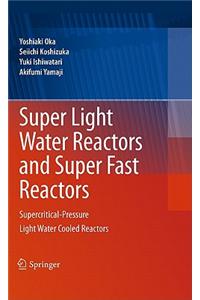 Super Light Water Reactors and Super Fast Reactors