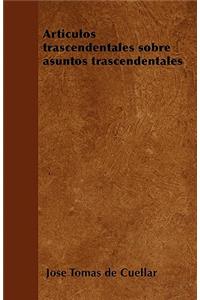 Articulos Trascendentales Sobre Asuntos Trascendentales