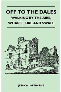 Off to the Dales - Walking by the Aire, Wharfe, Ure and Swale