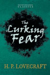 Lurking Fear (Fantasy and Horror Classics);With a Dedication by George Henry Weiss