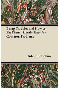 Pump Troubles and How to Fix Them - Simple Fixes for Common Problems