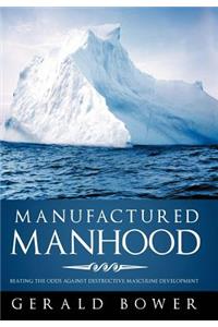 Manufactured Manhood