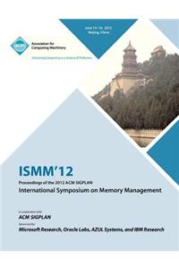 ISMM 12 Proceedings of the 2012 ACM SIGPLAN International Symposium on Memory Management