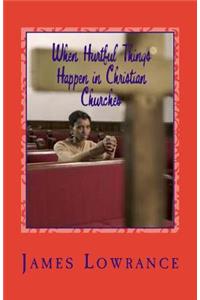When Hurtful Things Happen in Christian Churches