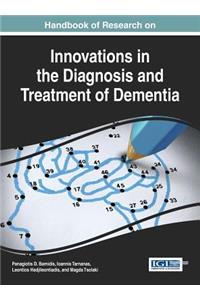 Handbook of Research on Innovations in the Diagnosis and Treatment of Dementia