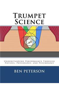 Trumpet Science: Understanding Performance Through Physics, Physiology, and Psychology