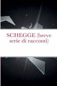SCHEGGE (breve serie di racconti)