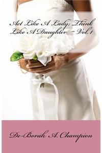 Act Like A Lady, Think Like A Daughter