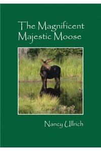 The Magnificent Majestic Moose