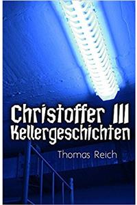 Christoffer III - Kellergeschichten (Serienmörder Christoffer 3) (German Edition)