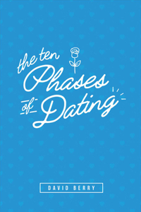 The 10 Phases of Dating