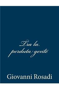 Tra la perduta gente
