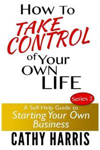 How To Take Control of Your Own Life