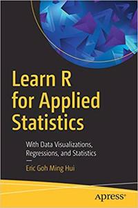 Learn R for Applied Statistics: With Data Visualizations, Regressions, and Statistics