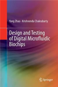 Design and Testing of Digital Microfluidic Biochips